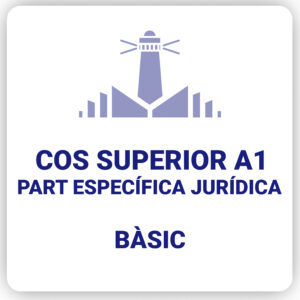 Cos Superior A1 - Part Específica Opció Jurídica - Bàsic