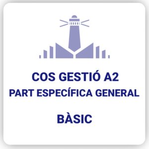 Cos de Gestió A2 - Part Específica General - Bàsic