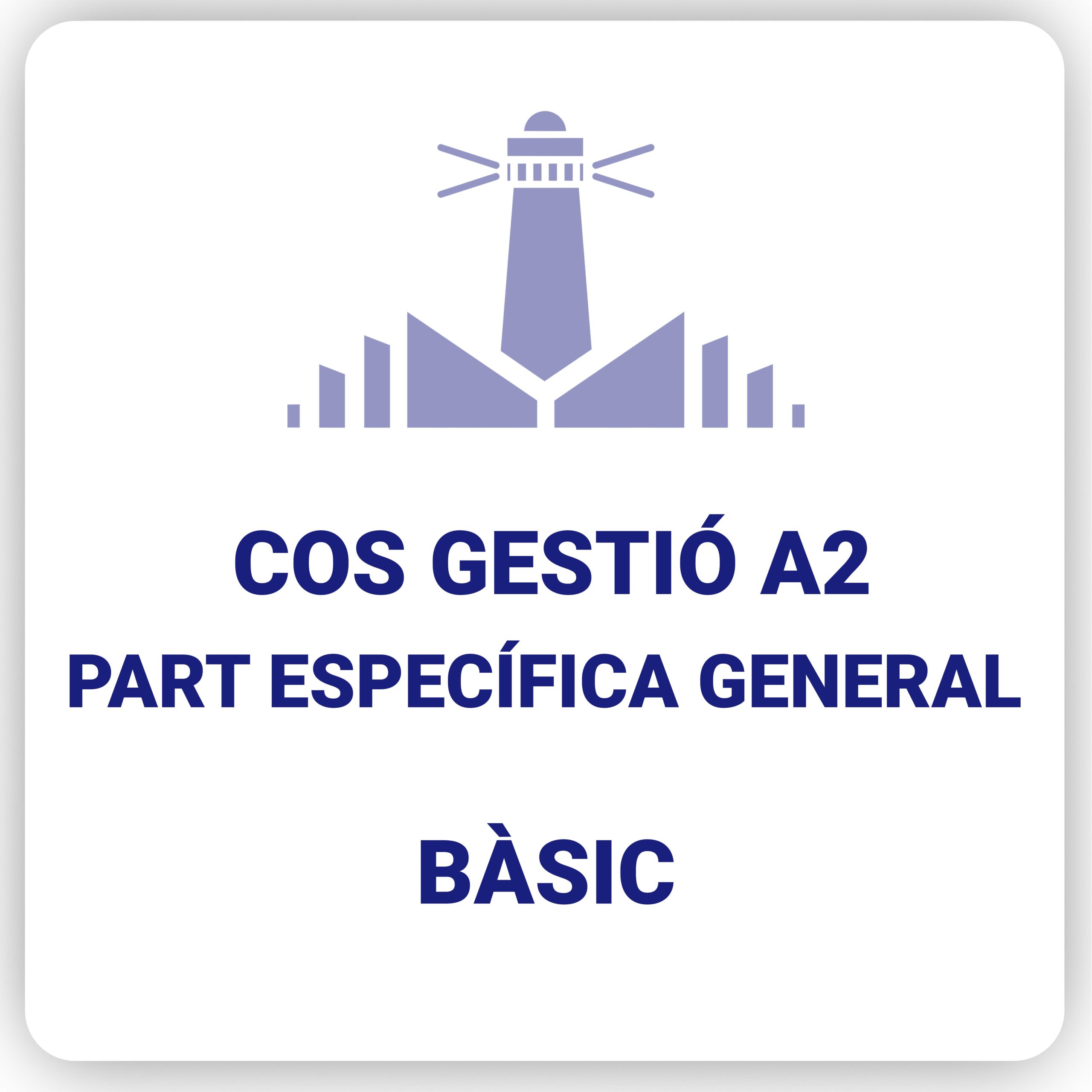 Cos de Gestió A2 – Part Específica General – Bàsic