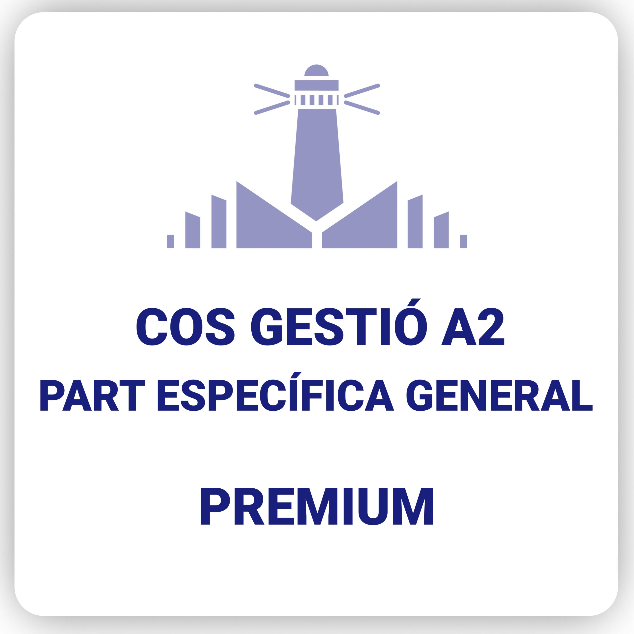 Cos de Gestió A2 – Part Específica General – Premium